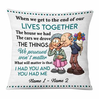 Personalized Gift For Couple, Husband Wife, Old Couple When We Get To The End Of Our Lives Together Pillow - Thegiftio UK