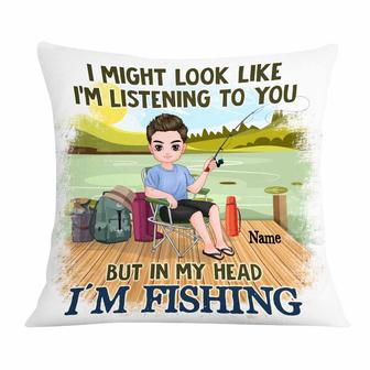 Personalized Fisherman Gifts, I Might Look Like I'm Listening to You but In My Head I'm Fishing Pillow - Thegiftio UK