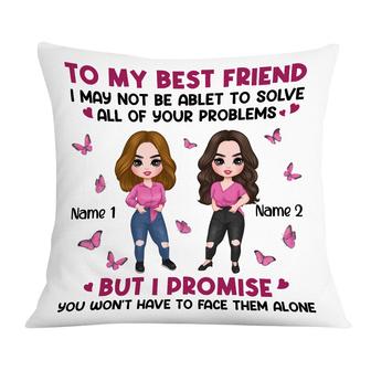 Personalized Best Friend Gifts, I May Not Be Able To Solve All Of Your Problems Pillow - Thegiftio