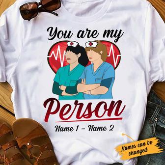 Personalized Nurse Friends You Are My Person T Shirt - Thegiftio UK