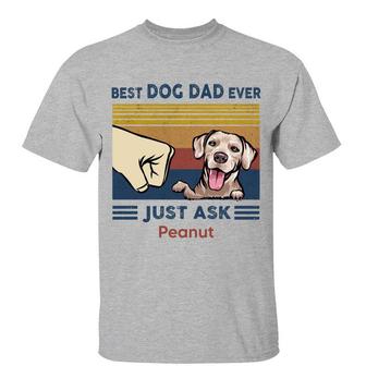 Best Dog Dad Ever Just Ask Custom T-Shirt - Gift for Dad - Thegiftio UK