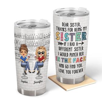 Dear Sister Thanks For Being My Sister Custom Tumbler - Gift - Thegiftio UK