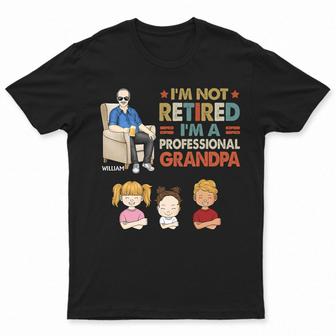 I'm Not Retired I'm A Professional Grandpa Custom T-Shirt - Thegiftio UK