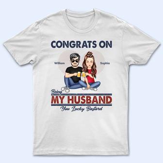 Congrats On Being My Husband Custom T-Shirt - Couples Gift - Thegiftio UK