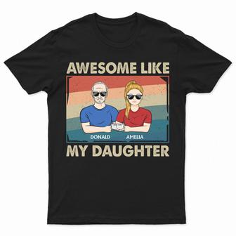Awesome Like My Daughter Custom T-Shirt - Gift for Dad - Thegiftio UK
