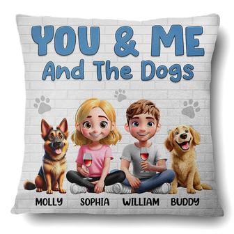 You And Me And The Dogs Custom Pillow - Gift for Dog Lovers - Thegiftio UK