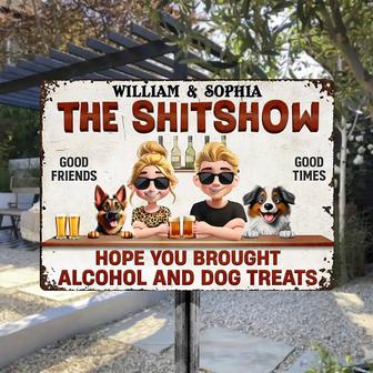 Hope You Brought Alcohol And Dog Treats Custom Metal Sign - Thegiftio UK