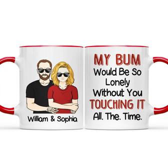 My Bum Would Be So Lonely Custom Accent Mug - Couple Gift - Thegiftio UK