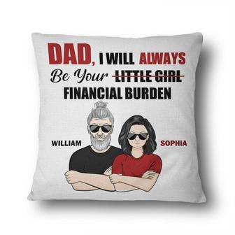 Always Be Your Financial Burden Custom Pillow - Gift for Dad - Thegiftio UK