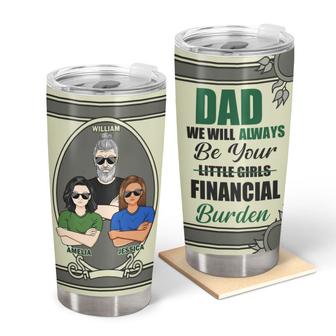 Always Be Your Financial Burden Personalized Tumbler - Thegiftio UK