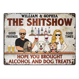 Hope You Brought Alcohol And Dog Treats Custom Metal Sign - Thegiftio UK