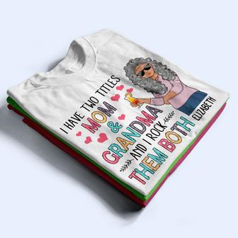 I Have Two Titles Mom And Grandma Custom T-Shirt - Gift - Thegiftio UK