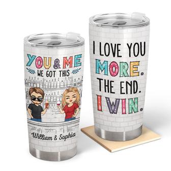 I Love You More The End I Win Custom Tumbler - Couples Gift - Thegiftio UK