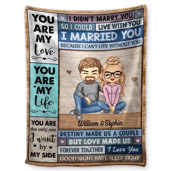 You Are My Love I Married You Because I Can't Live Without You Husband Wife - Gift For Couples - Personalized Custom Fleece Blanket - Thegiftio UK