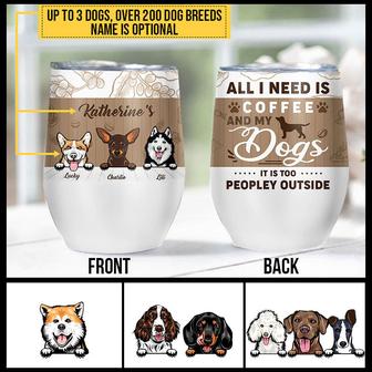 All I Need Is Coffee And My Dog Custom Wine Tumbler - Gift - Thegiftio UK