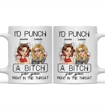 I'd Punch A Bitch For You Personalized Mug - Gift for Bestie - Thegiftio UK