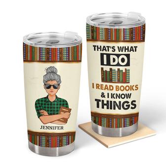 Read Books And I Know Things Custom Tumbler - Thegiftio UK