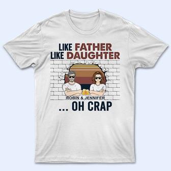 Like Father Like Daughter Oh Crap Custom T-Shirt - Dad Gift - Thegiftio UK