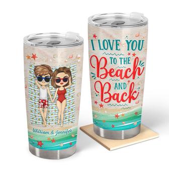 I Love You To The Beach And Back Custom Tumbler - Thegiftio UK