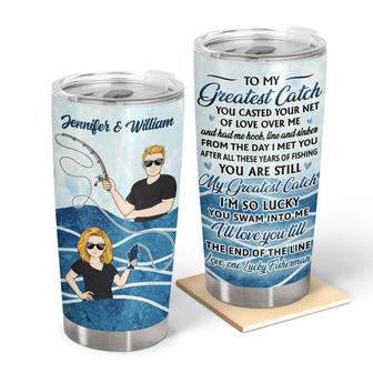 Fishing Couple To My Greatest Catch Custom Tumbler - Gift - Thegiftio UK