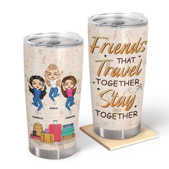 Friends That Travel Together Stay Together Custom Tumbler - Thegiftio UK