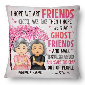 Old Bestie I Hope We Are Friends Until We Die Custom Pillow - Thegiftio UK