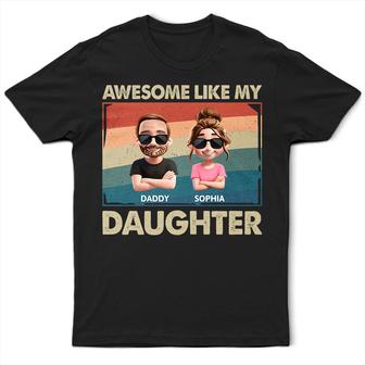 Awesome Like My Daughter Funny Dad Custom T-Shirt - Thegiftio UK
