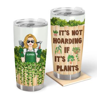 It's Not Hoarding If It's Plants Custom Tumbler - Thegiftio UK