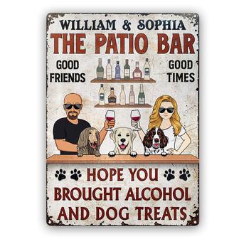 Hope You Brought Alcohol And Dog Treats Custom Metal Sign - Thegiftio UK