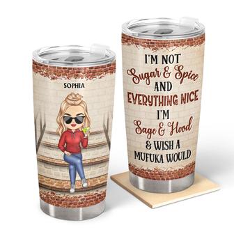 I'm Not Sugar And Spice I'm Sage And Hood Custom Tumbler - Thegiftio UK