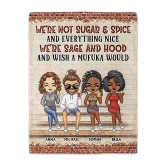 We're Not Sugar And Spice And Everything Nice We're Sage And Hood Best Friends - Bestie BFF Gift - Personalized Custom Fleece Blanket - Thegiftio UK