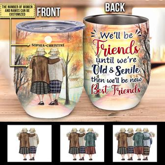 Bestie Elder We'll Be Friends Custom Wine Tumbler - Thegiftio UK