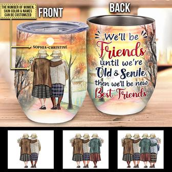 Bestie Elder We'll Be Friends Skin Custom Wine Tumbler - Thegiftio UK