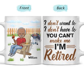 I Don't Want To I Don't Have To Custom Mug - Retirement Gift - Thegiftio UK