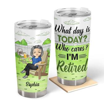What Day Is Today Who Cares Custom Tumbler - Retirement Gift - Thegiftio UK
