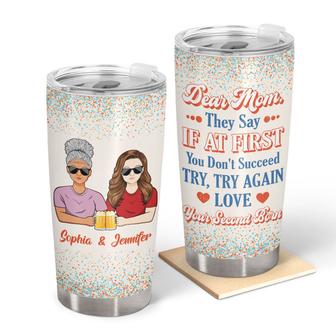 Dear Mom They Say If At First Custom Tumbler - Mother's Gift - Thegiftio UK