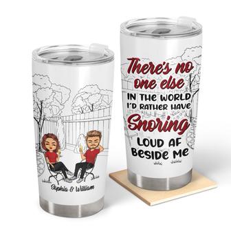 No One Else I'd Rather Have Snoring Custom Tumbler - Gift - Thegiftio UK