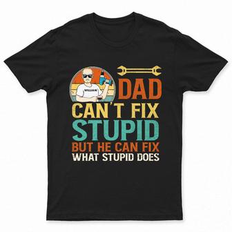Can't Fix Stupid Personalized T-Shirt - Gift for Fathers - Thegiftio UK