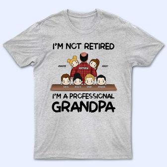 I'm Not Retired I'm A Professional Grandpa Custom T-Shirt - Thegiftio UK