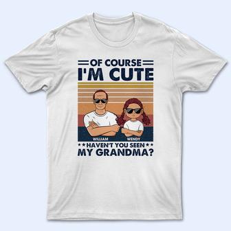 Of Course I'm Cute Personalized T-Shirt - Gift for Grandpa - Thegiftio UK