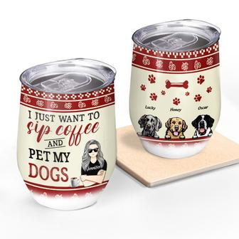 Sip Coffee And Pet My Dog Custom Wine Tumbler - Thegiftio UK