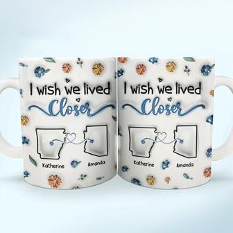 I Wish We Lived Closer Custom Mug - Gift for Bestie - Thegiftio UK