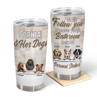 Dog Personal Stalker Custom Tumbler - Gift for Dog Lovers - Thegiftio UK