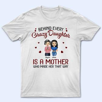 Behind Every Crazy Daughter Custom T-Shirt - Gift for Family - Thegiftio UK