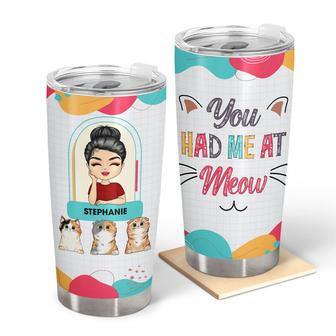 Cat Mom You Had Me At Meow Custom Tumbler - Gift for Mother - Thegiftio UK