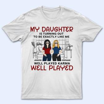 My Daughter Is Turning Out To Be Exactly Like Me Custom - Thegiftio UK