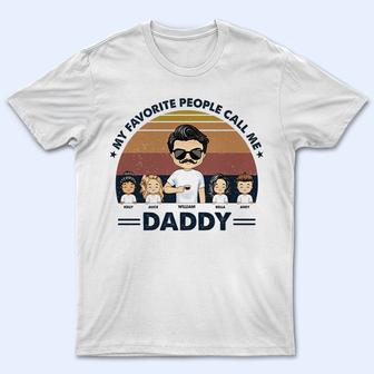 Dad Grandpa Uncle My Favorite People Call Me Custom T-Shirt - Thegiftio UK
