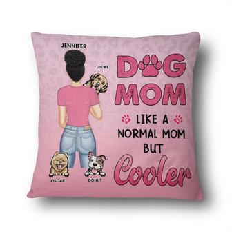 Dog Mom Normal Mom But Cooler Personalized Pillow - Thegiftio UK