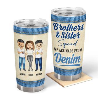 Brothers & Sister We Are Made From Denim Custom Tumbler - Thegiftio UK