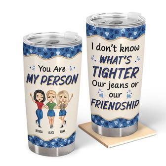 Besties I Don't Know What's Tighter Custom Tumbler - Thegiftio UK